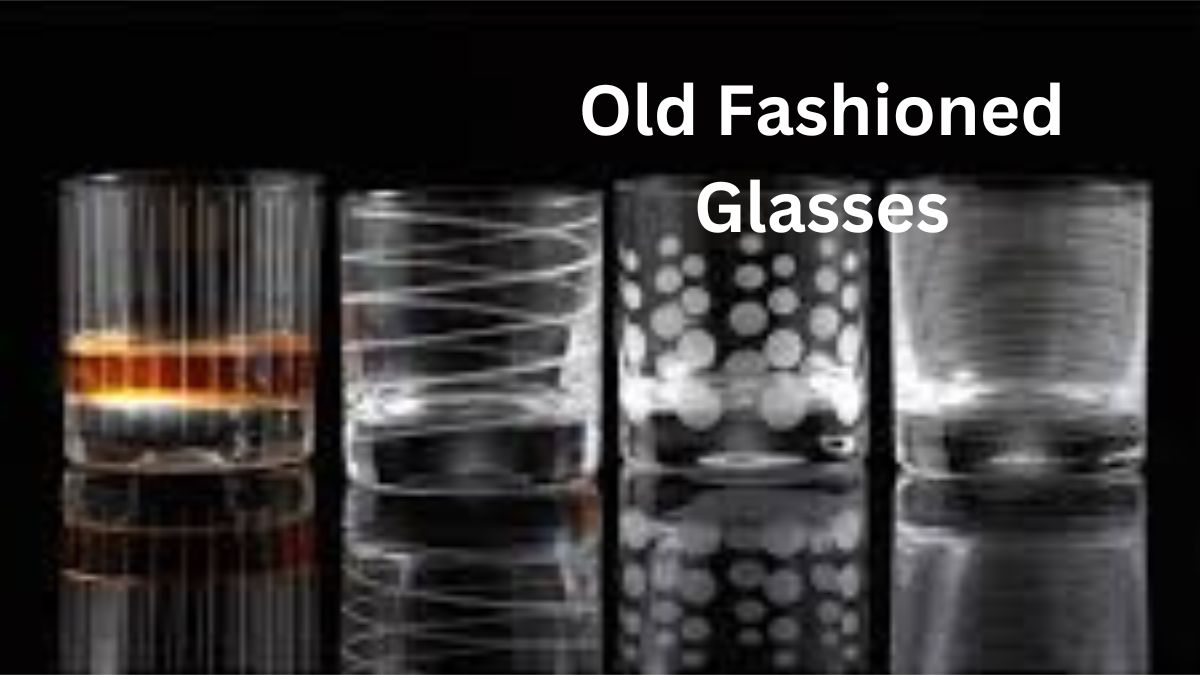 Old Fashioned Glasses